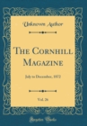 Image for The Cornhill Magazine, Vol. 26: July to December, 1872 (Classic Reprint)