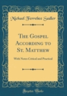 Image for The Gospel According to St. Matthew: With Notes Critical and Practical (Classic Reprint)