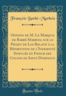 Image for Opinion de M. Le Marquis de Barbe-Marbois, sur le Projet de Loi Relatif a la Repartition de l&#39;Indemnite Stipulee en Faveur des Colons de Saint-Domingue (Classic Reprint)