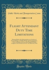 Image for Flight Attendant Duty Time Limitations: Hearing Before the Subcommittee on Aviation of the Committee on Public Works and Transportation, House of Representatives, One Hundred Third Congress, First Ses