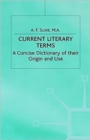 Image for Current Literary Terms : A Concise Dictionary of their Origin and Use
