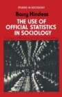 Image for The Use of Official Statistics in Sociology