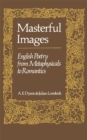 Image for Masterful Images : English Poetry from Metaphysicals to Romantics