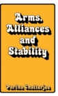 Image for Arms, Alliances and Stability : A Theory of Systematic Change in International Politics