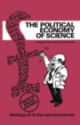 Image for Political Economy of Science : Ideology of/in the Natural Sciences