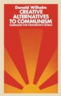 Image for Creative Alternatives to Communism : Guidelines for Tomorrow&#39;s World