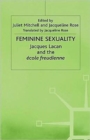Image for Feminine Sexuality : Jacques Lacan and the Ecole Freudienne