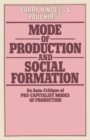 Image for Mode of Production and Social Formation : An Auto-Critique of Pre-Capitalist Modes of Production