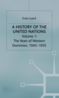 Image for A History of the United Nations : Volume 1: The Years of Western Domination, 1945-1955