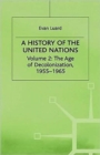 Image for A History of the United Nations : Volume 2: The Age of Decolonization, 1955-1965