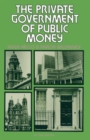Image for The Private Government of Public Money : Community and Policy inside British Politics