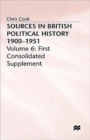 Image for Sources in British Political History 1900-1951 : Volume 6: First Consolidated Supplement