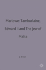 Image for Marlowe, Tamburlaine the Great, Edward the Second, and The Jew of Malta  : a casebook