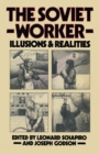 Image for The Soviet Worker : Illusions and Realities