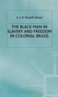Image for The Black Man in Slavery and Freedom in Colonial Brazil