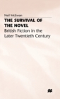 Image for The Survival of the Novel : British Fiction in the Later Twentieth Century