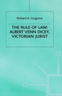 Image for The Rule of Law : Albert Venn Dicey, Victorian Jurist