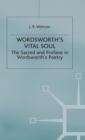 Image for Wordsworth&#39;s Vital Soul : The Sacred and Profane in Wordsworth&#39;s Poetry