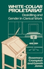 Image for White-collar Proletariat : Deskilling and Gender in Clerical Work