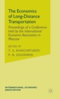 Image for The Economics of Long-Distance Transportation : Proceedings of a Conference held by the International Economic Association