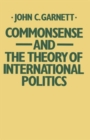 Image for Commonsense and the Theory of International Politics