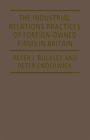 Image for The Industrial Relations Practices of Foreign-owned Firms in Britain