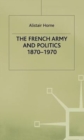 Image for The French Army and Politics, 1870-1970