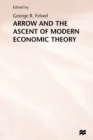Image for Arrow and the Ascent of Modern Economic Theory