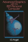 Image for Advanced Graphics with the I. B. M. Personal Computer