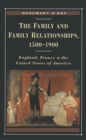 Image for The Family and Family Relationships, 1500-1900 : England, France and the United States of America