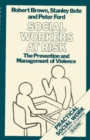 Image for Social Workers at Risk : The Prevention and Management of Violence
