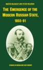 Image for The Emergence of the Modern Russian State, 1855–81