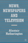 Image for News, Newspapers and Television