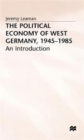 Image for The Political Economy of West Germany, 1945-85