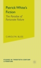 Image for Patrick White&#39;s Fiction : The Paradox of Fortunate Failure