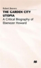 Image for The Garden City Utopia : A Critical Biography of Ebenezer Howard