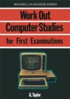 Image for Work out Computer Studies for First Examinations