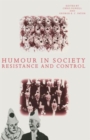 Image for Humour in Society : Resistance and Control