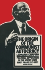 Image for The origin of the Communist autocracy  : political opposition in the Soviet state