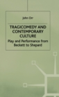 Image for Tragicomedy and Contemporary Culture : Play and Performance from Beckett to Shepard