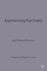 Image for Experiencing Psychiatry : Users&#39; Views of Services