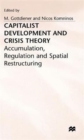 Image for Capitalist Development and Crisis Theory: Accumulation, Regulation and Spatial Restructuring