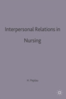 Image for Interpersonal Relations in Nursing : A Conceptual Frame of Reference for Psychodynamic Nursing