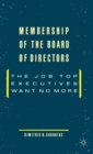 Image for Membership of the Board of Directors : The Job Top Executives Want No More