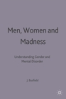 Image for Men, Women and Madness : Understanding Gender and Mental Disorder