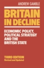 Image for Britain in Decline : Economic Policy, Political Strategy and the British State