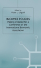 Image for Incomes Policies : Papers prepared for a Conference of the International Economic Association