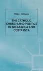Image for The Catholic Church and Politics in Nicaragua and Costa Rica