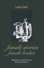 Image for Female Stories, Female Bodies : Narrative, Identity and Representation
