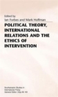 Image for Political Theory, International Relations, and the Ethics of Intervention